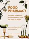 Cover image for Food Pharmacy: a Guide to Gut Bacteria, Anti-Inflammatory Foods, and Eating for Health